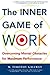 Inner Game of Work by W Timothy Gallwey (2002-04-11)