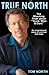 True North: The Shocking Truth about Yours, Mine and Ours by North, Tom (2013) Paperback