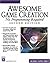 Awesome Game Creation: No Programming Required (Second Edition) (Game Development Series) by Luke Ahearn (2002-06-04)