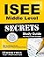 ISEE Middle Level Secrets Study Guide: ISEE Test Review for the Independent School Entrance Exam by ISEE Exam Secrets Test Prep Team (2013) Paperback