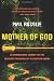 Mother of God: An Extraordinary Journey into the Uncharted Tributaries of the Western Amazon by Paul Rosolie (2015-03-17)