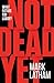 Not Dead Yet: What Future for Labor? by Mark Latham (2013-10-30)