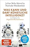 Was kann und darf Künstliche Intelligenz?: Ein Plädoyer für Digitalen Humanismus (German Edition)