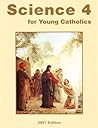 Science 4 for Young Catholics - Seton Grade 4 by Seton Press