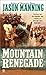 Mountain Renegade by Mannin...