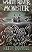 White River Monster by Keith Rommel (2015-10-25)