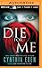 Die For Me: A Novel of the Valentine Killer by Cynthia Eden (2014-11-25)