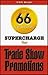 Over 66 Tips & Tricks to Supercharge Your Trade Show Promotions by Steve    Miller
