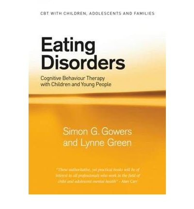 [(Eating Disorders: Cognitive Behaviour Therapy with Children and Young People)] [Author: Simon Gowers] published on (April, 2009)