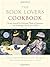 The Book Lover's Cookbook: Recipes Inspired by Celebrated Works of Literature, and the Passages That Feature Them by Shaunda Kennedy Wenger (2005-03-29)