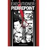 [(Executioner: Pierrepoint * * )] [Author: Albert Pierrepoint] [Jun-2005]