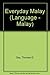 Everyday Malay: A Basic Introduction to the Malaysian Language & Culture (Language - Malay) by Oey, Thomas G., Ph.D., Hutton, Wendy (1994) Paperback