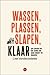 Wassen, plassen, slapen, klaar