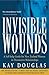 Invisible Wounds: a Self-help Guide for New Zealand Women in Destructive Relationships by Kay Douglas (1998-04-02)