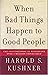 When Bad Things Happen to Good People by Harold S. Kushner