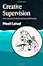 By Mooli Lahad Creative Supervision: The Use of Expressive Arts Methods in Supervision and Self-Supervision (Arts T (1st Frist Edition) [Paperback]