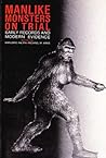 Manlike Monsters on Trial: Early Records and Modern Evidence
