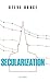 Secularization: In Defence of an Unfashionable Theory by Steve Bruce(2011-03-15)
