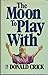 The Moon to Play With