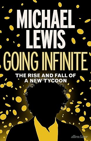 Going Infinite: The Rise and Fall of a New Tycoon