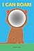 I Can Roar! by Frank Asch (2015-08-01)
