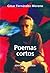 Poemas Cortos by César Fernández Moreno
