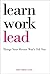 Learn, Work, Lead: Things Y...