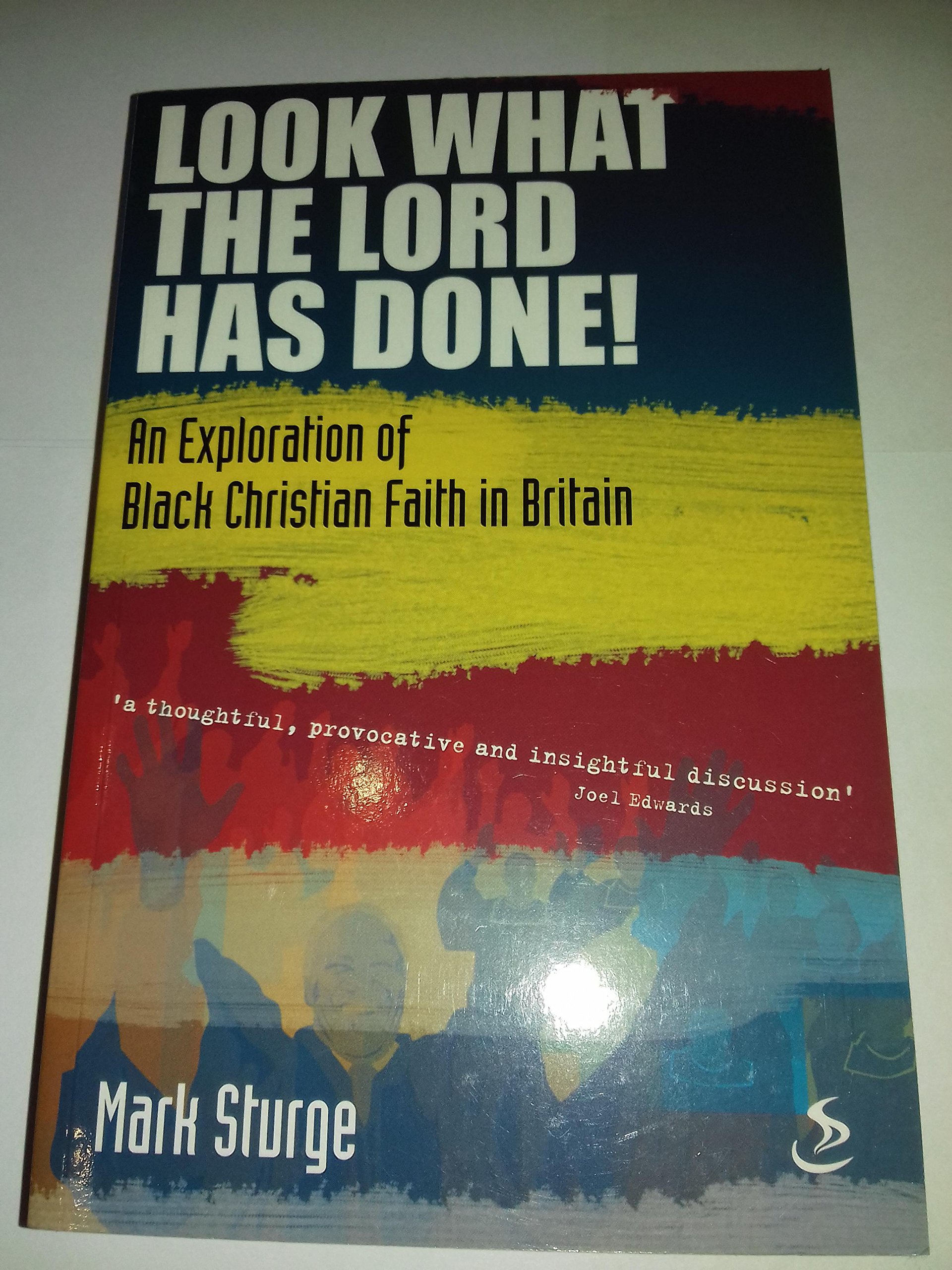 Look What the Lord Has Done!: An Exploration of Black Christian Faith in Britain (Paperback)