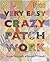 Very Easy Crazy Patchwork: Simple Techniques, Beautiful Projects by Betty Barnden (2008-09-26)