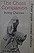THE CHESS COMPANION - A MERRY COLLECTION OF TALES OF CHESS AND ITS PLAYERS, TOGETHER WITH A CORNUCOPIA OF GAMES, PROBLEMS, EPIGRAMS AND ADVICE, TOPPED OFF WITH THE GREATEST GAME OF CHESS EVER PLAYED