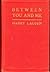 Harry Lauder 1st edit/1 print Between You and Me 1919 [Hardcover] Lauder, Harry [Hardcover] Lauder, Harry