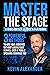 Master the Stage: A High-Impact Leader's Playbook: 3 Powerful Methods to Win Your Audience Without Losing Your Nerves, Even if Public Speaking Terrifies You