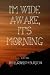 I'm Wide Awake, It's Morning
