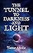 The Tunnel to Darkness and ...