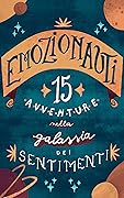 Emozionauti: 15 avventure nella galassia dei sentimenti
