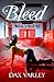 Bleed by Dax Varley (2015-08-31)
