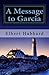 A Message to Garcia by Elbert Hubbard (2012-12-09)