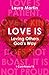 Love Is: Loving Others God'...