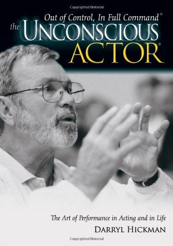 The Unconscious Actor®: Out of Control, In Full Command® Hardcover – April 1, 2007 (Unknown Binding)
