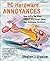 PC Hardware Annoyances: How to Fix the Most Annoying Things about Your Computer Hardware by Bigelow, Stephen J. (2004) Paperback