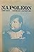 Napoleon: From 18 Brumaire to Tilsit, 1799-1807