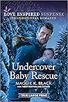Undercover Baby Rescue by Maggie K. Black