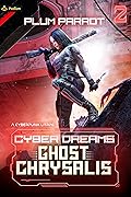 Ghost Chrysalis (Cyber Dreams #2)