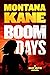 BOOM DAYS by Montana Kane