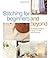 Stitching for Beginners and Beyond: 23 Simple Projects Using 5 or Less Basic Stitches by Publisher Of Inspirations Magazine (2006) Paperback