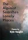 The Alpinist Searches Lonely Places by Kyle Vaughn
