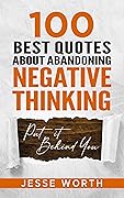 100 Best Quotes About Abandoning Negative Thinking (Personal Growth & Wisdom Book 4)