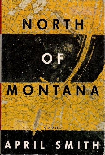 North of Montana. A novel.