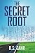 The Secret Root by D.S. Cahr (2012-10-04)