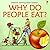 [(Why Do People Eat? )] [Author: Kate Needham] [Jun-2007]